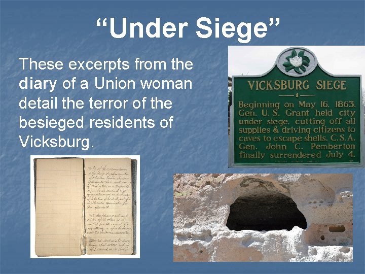 “Under Siege” These excerpts from the diary of a Union woman detail the terror