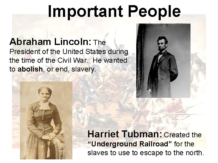 Important People Abraham Lincoln: The President of the United States during the time of