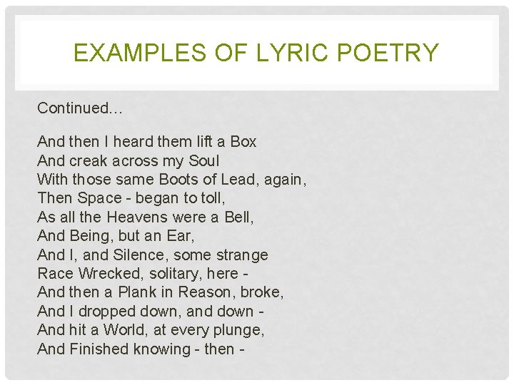 EXAMPLES OF LYRIC POETRY Continued… And then I heard them lift a Box And