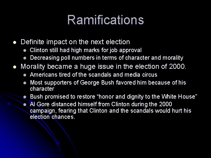 Ramifications l Definite impact on the next election l l l Clinton still had