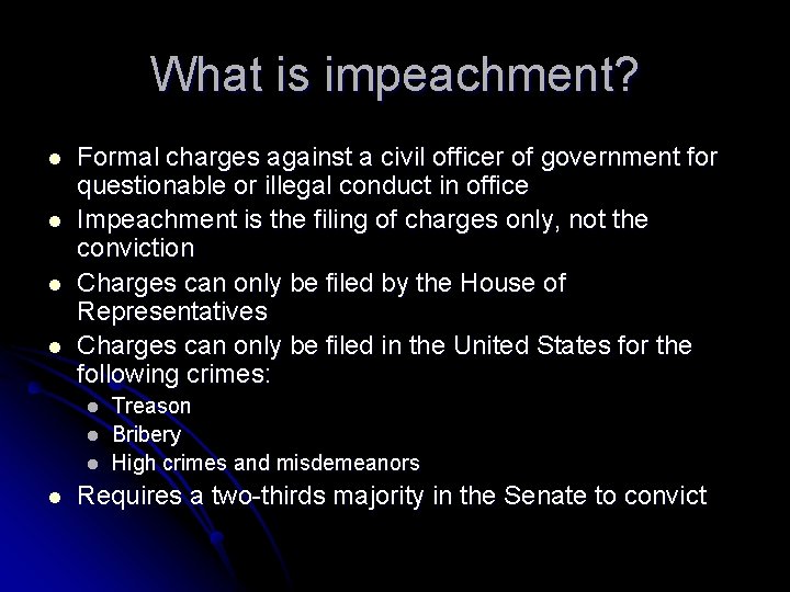 What is impeachment? l l Formal charges against a civil officer of government for