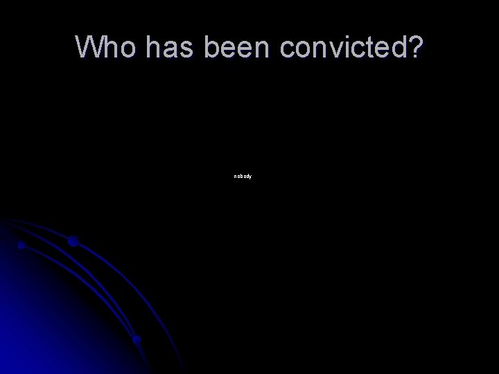 Who has been convicted? nobody 