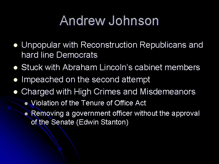 Andrew Johnson l l Unpopular with Reconstruction Republicans and hard line Democrats Stuck with