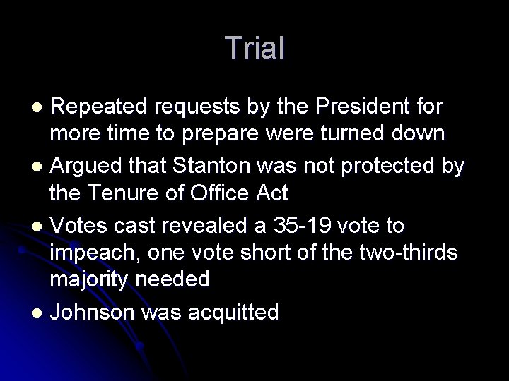 Trial Repeated requests by the President for more time to prepare were turned down