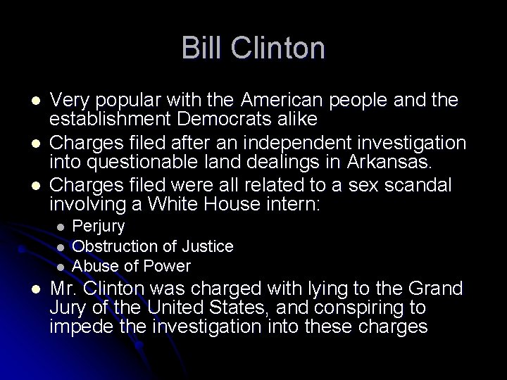 Bill Clinton l l l Very popular with the American people and the establishment