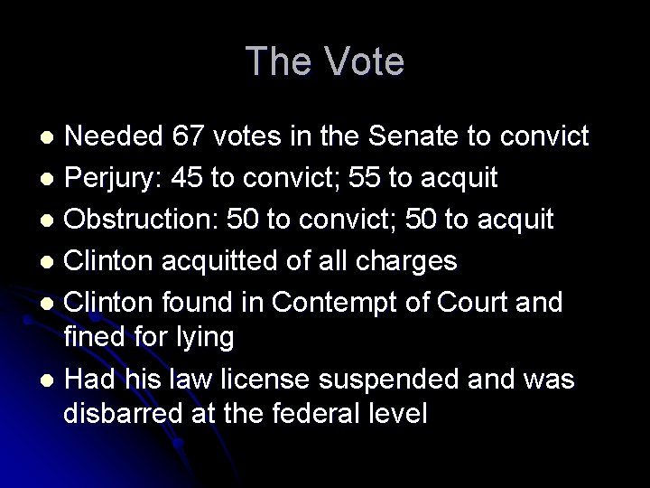 The Vote Needed 67 votes in the Senate to convict l Perjury: 45 to