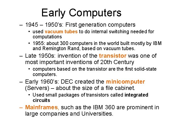 Early Computers – 1945 – 1950’s: First generation computers • used vacuum tubes to