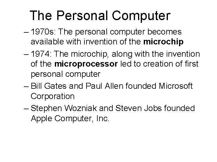 The Personal Computer – 1970 s: The personal computer becomes available with invention of