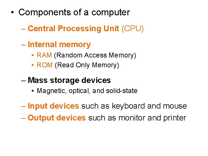  • Components of a computer – Central Processing Unit (CPU) – Internal memory