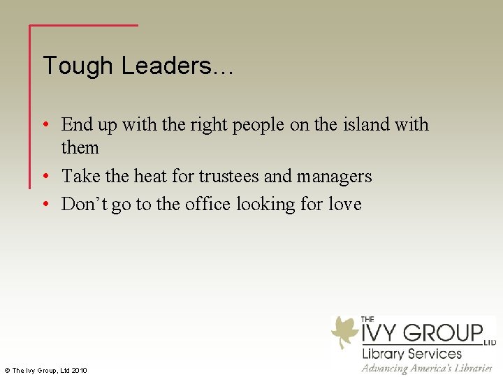 Tough Leaders… • End up with the right people on the island with them