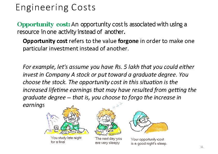 Engineering Costs Opportunity cost: An opportunity cost is associated with using a resource in