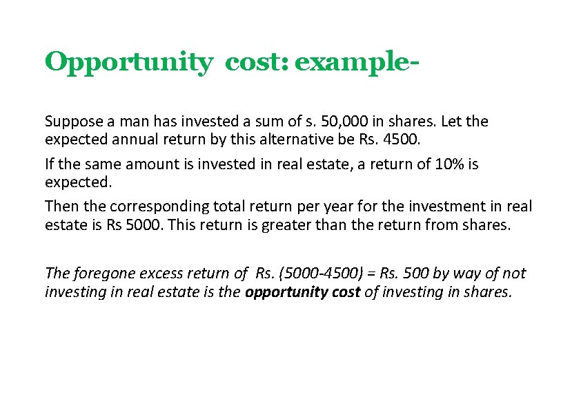 Opportunity cost: example. Suppose a man has invested a sum of s. 50, 000