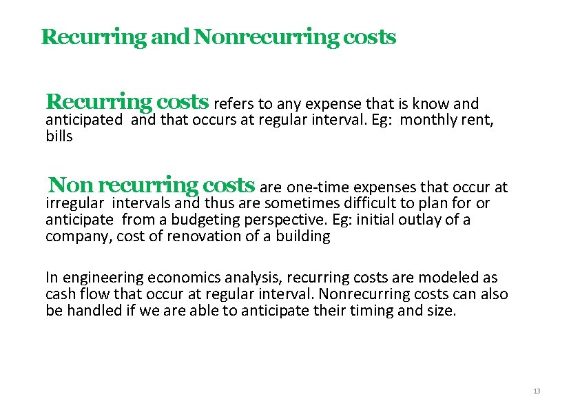 Recurring and Nonrecurring costs Recurring costs refers to any expense that is know and