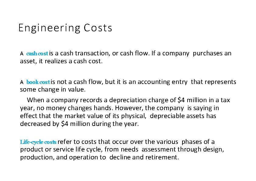 Engineering Costs A cash cost is a cash transaction, or cash flow. If a