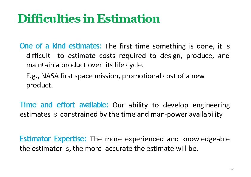Difficulties in Estimation One of a kind estimates: The first time something is done,