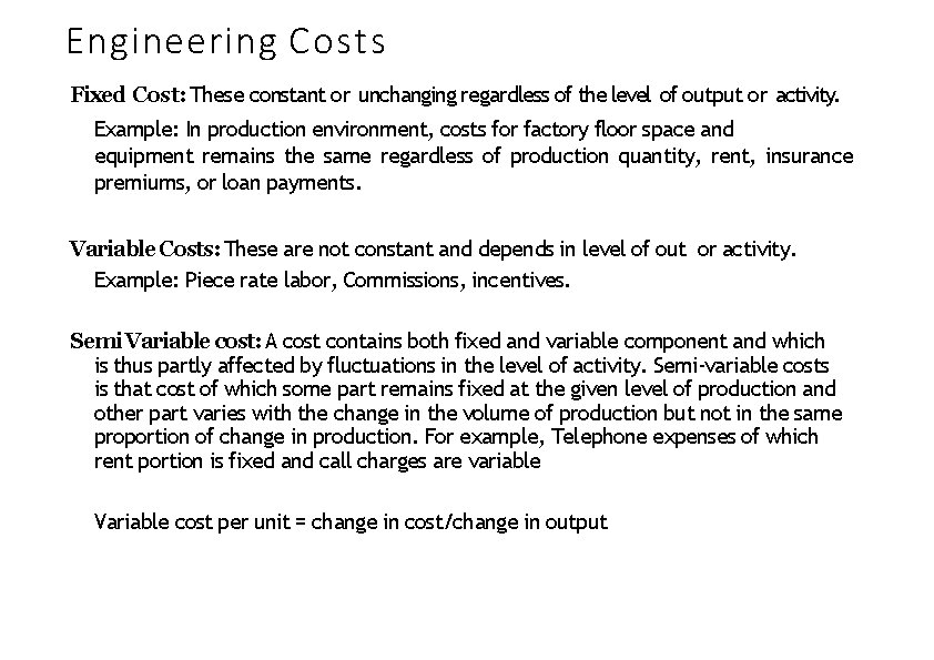 Engineering Costs Fixed Cost: These constant or unchanging regardless of the level of output