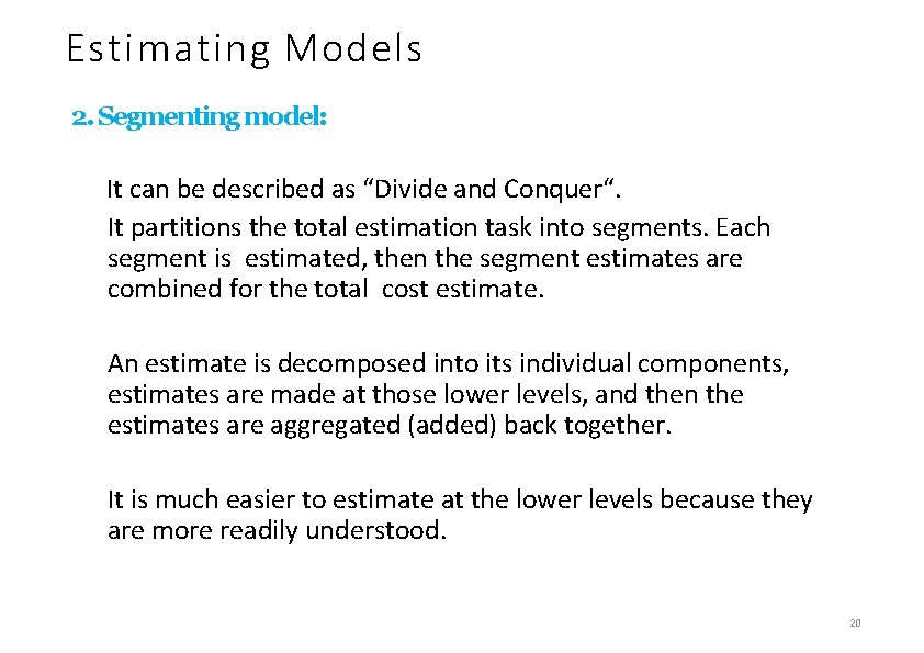 Estimating Models 2. Segmenting model: It can be described as “Divide and Conquer“. It