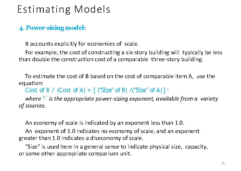 Estimating Models 4. Power-sizing model: It accounts explicitly for economies of scale. For example,