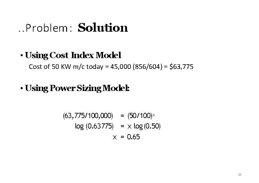 . . Problem : Solution • Using Cost Index Model Cost of 50 KW