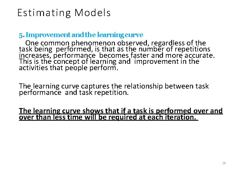 Estimating Models 5. Improvement and the learning curve One common phenomenon observed, regardless of