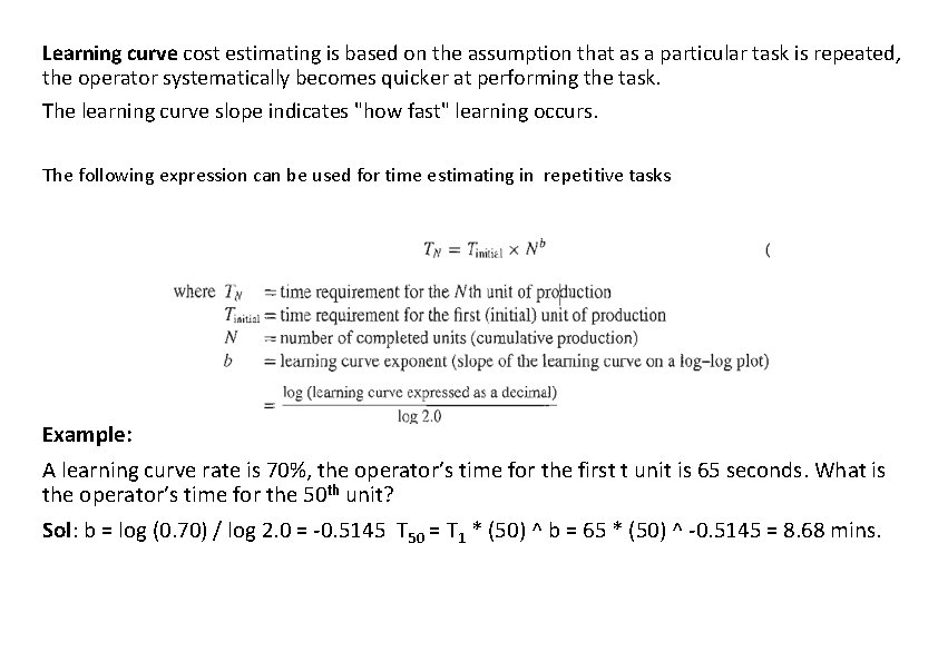 Learning curve cost estimating is based on the assumption that as a particular task