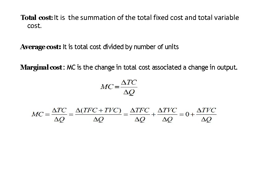 Total cost: It is the summation of the total fixed cost and total variable