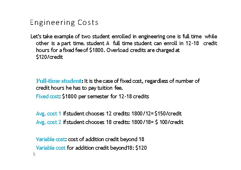 Engineering Costs Let’s take example of two student enrolled in engineering one is full