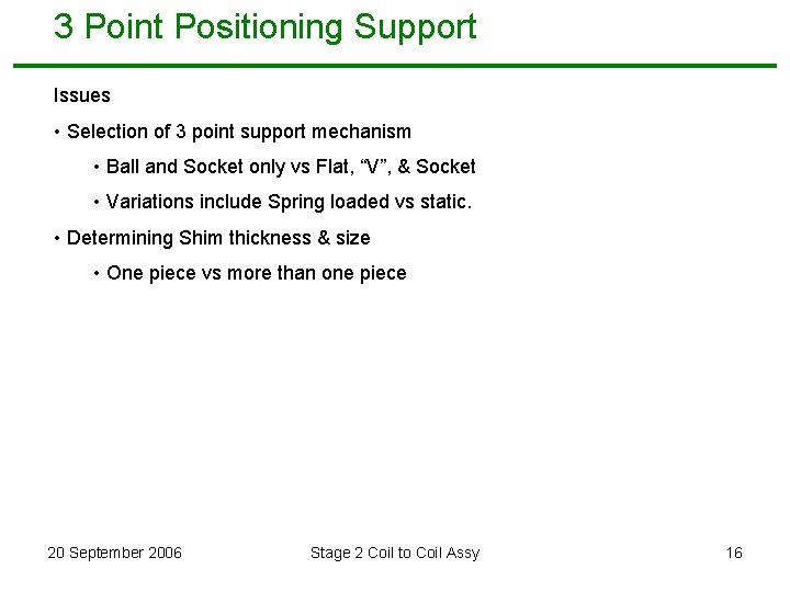 3 Point Positioning Support Issues • Selection of 3 point support mechanism • Ball