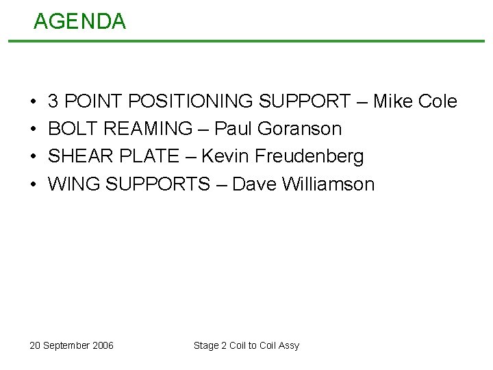 AGENDA • • 3 POINT POSITIONING SUPPORT – Mike Cole BOLT REAMING – Paul AGENDA • • 3 POINT POSITIONING SUPPORT – Mike Cole BOLT REAMING – Paul