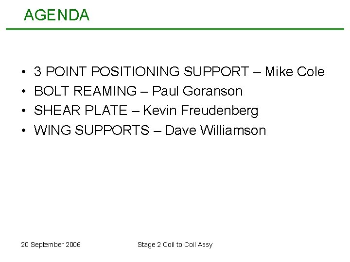 AGENDA • • 3 POINT POSITIONING SUPPORT – Mike Cole BOLT REAMING – Paul