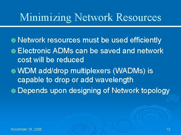 Minimizing Network Resources ¥ Network resources must be used efficiently ¥ Electronic ADMs can