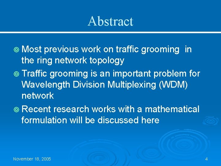 Abstract ¥ Most previous work on traffic grooming in the ring network topology ¥
