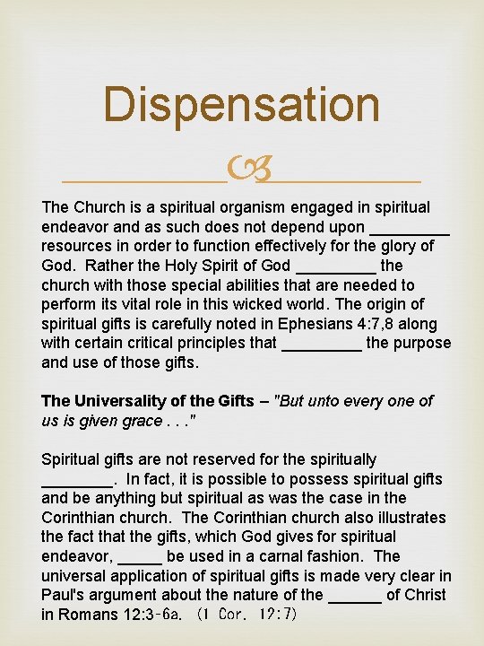 Dispensation The Church is a spiritual organism engaged in spiritual endeavor and as such