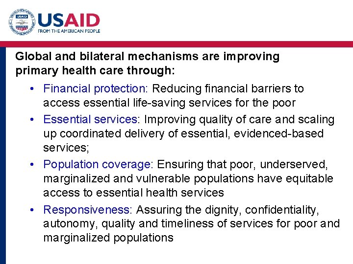 Global and bilateral mechanisms are improving primary health care through: • Financial protection: Reducing