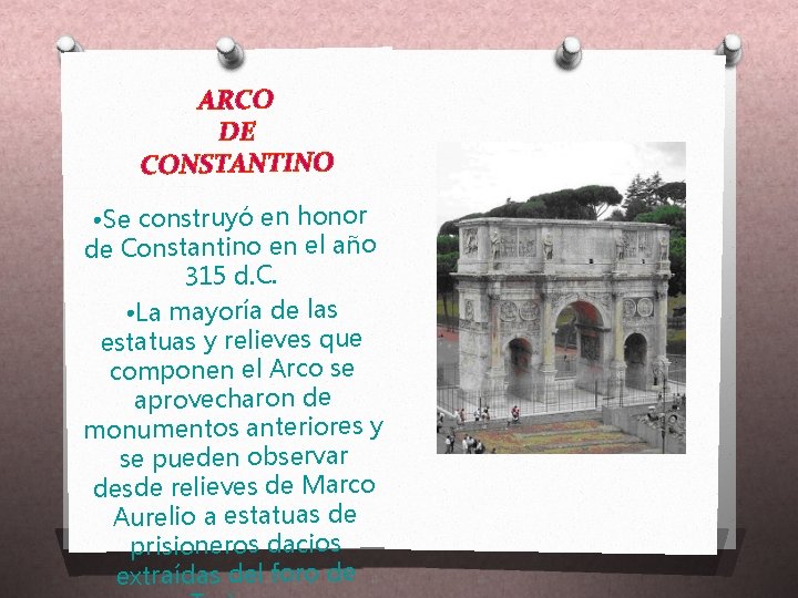 ARCO DE CONSTANTINO • Se construyó en honor de Constantino en el año 315