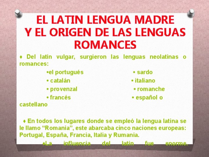EL LATIN LENGUA MADRE Y EL ORIGEN DE LAS LENGUAS ROMANCES ♦ Del latín