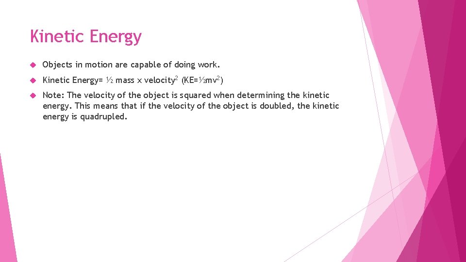 Kinetic Energy Objects in motion are capable of doing work. Kinetic Energy= ½ mass Kinetic Energy Objects in motion are capable of doing work. Kinetic Energy= ½ mass