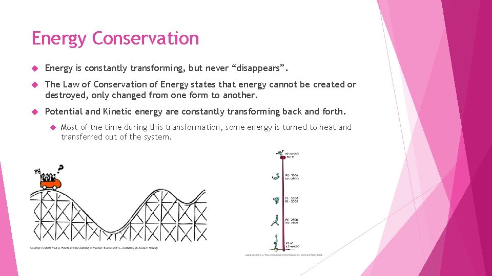 Energy Conservation Energy is constantly transforming, but never “disappears”. The Law of Conservation of Energy Conservation Energy is constantly transforming, but never “disappears”. The Law of Conservation of