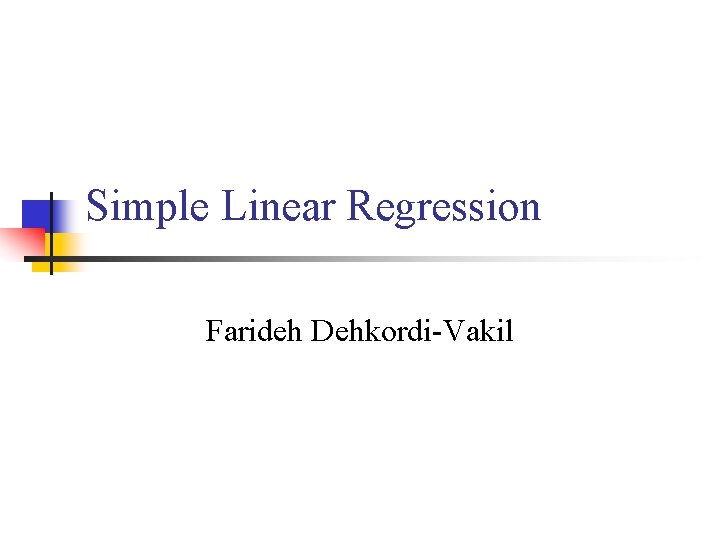 Simple Linear Regression Farideh Dehkordi-Vakil 