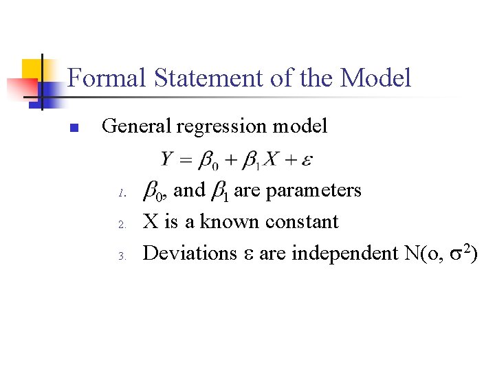 Formal Statement of the Model n General regression model 1. 2. 3. 0, and