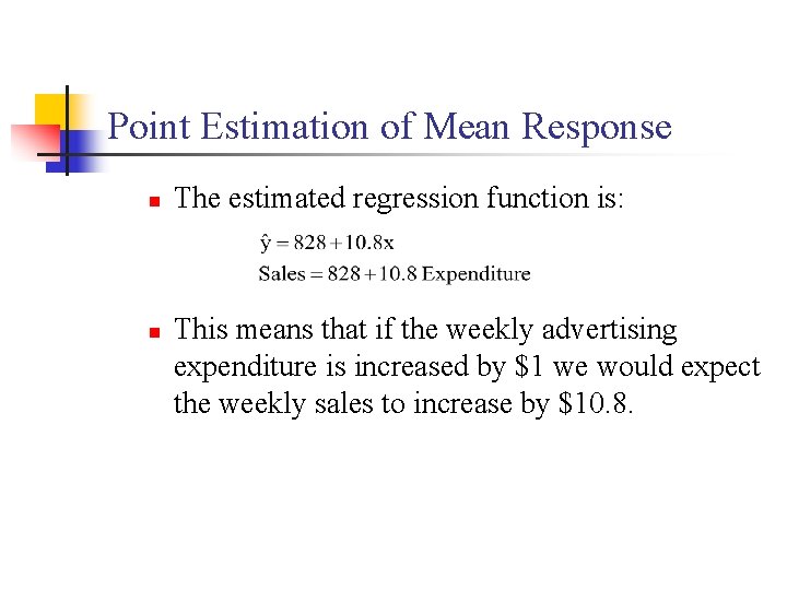 Point Estimation of Mean Response n n The estimated regression function is: This means