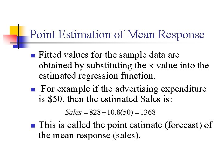 Point Estimation of Mean Response n n n Fitted values for the sample data