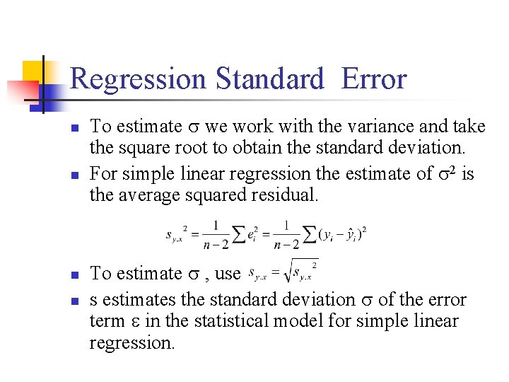 Regression Standard Error n n To estimate we work with the variance and take