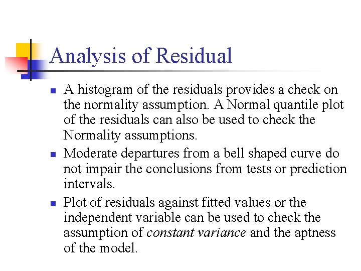 Analysis of Residual n n n A histogram of the residuals provides a check