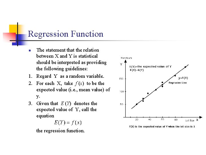 Regression Function The statement that the relation between X and Y is statistical should