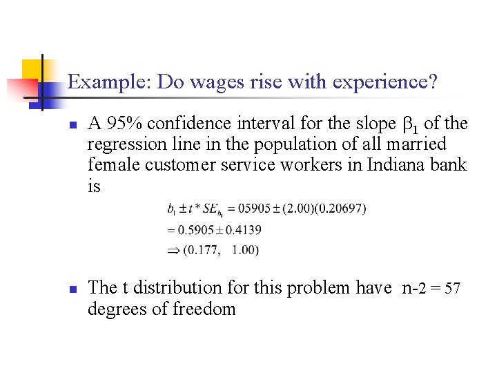 Example: Do wages rise with experience? n n A 95% confidence interval for the