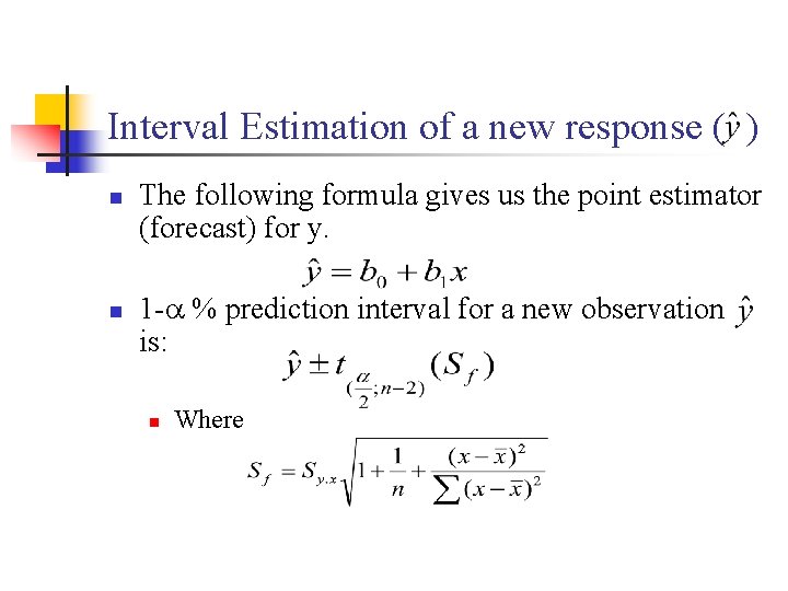 Interval Estimation of a new response ( ) n n The following formula gives