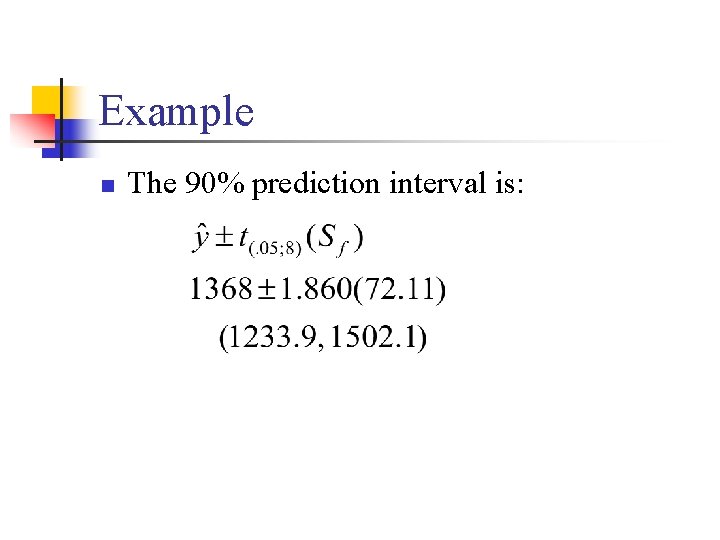 Example n The 90% prediction interval is: 