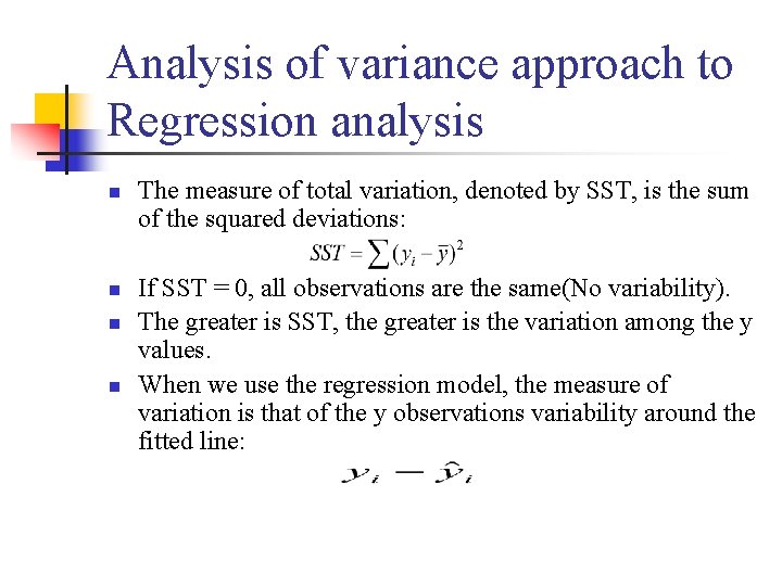 Analysis of variance approach to Regression analysis n n The measure of total variation,