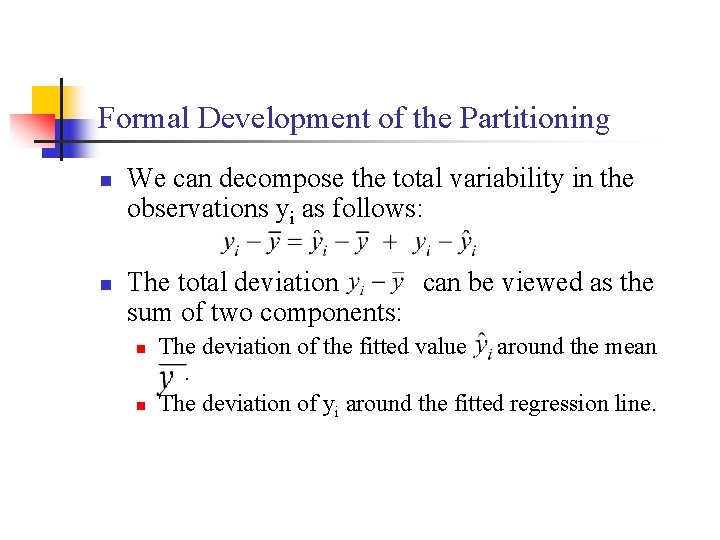 Formal Development of the Partitioning n n We can decompose the total variability in